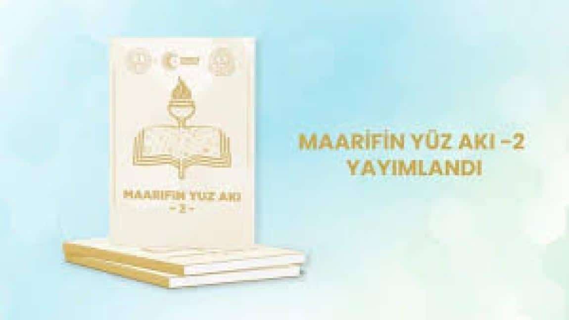 MAARİFİN YÜZ AKI - 2 YAYINLANDI